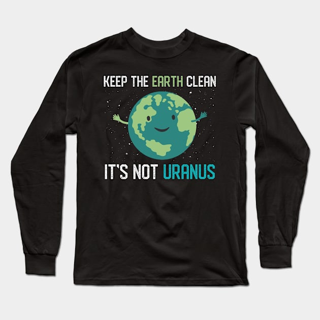 Keep The Earth Clean And Save Our Planet Mother Earth Climate Change Long Sleeve T-Shirt by mrsmitful01